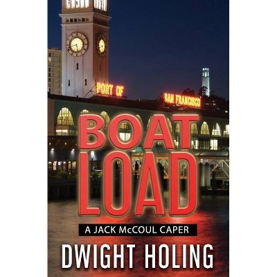 A Boatload - (A Jack McCoul Caper) by  Dwight Holing (Paperback)