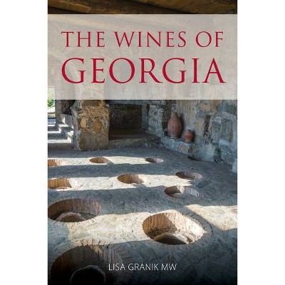 The wines of Georgia - (Classic Wine Library) by  Lisa Granik (Paperback)