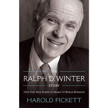 The Ralph D. Winter Story - by  Harold Fickett (Paperback)