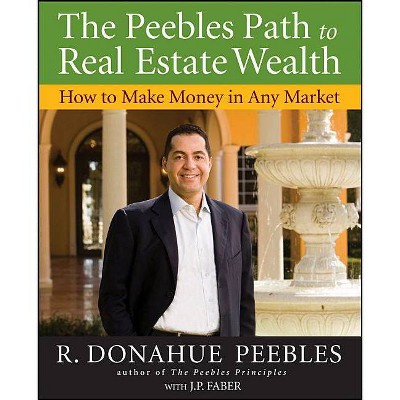 The Peebles Path to Real Estate Wealth - by  R Donahue Peebles (Paperback)