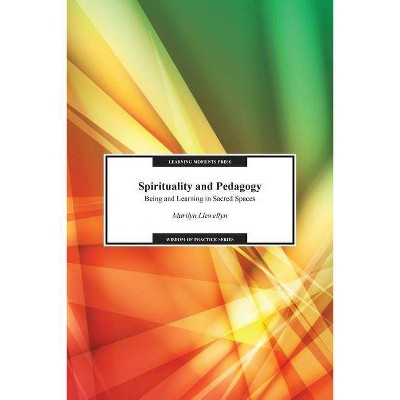 Spirituality and Pedagogy - (Wisdom of Practice) by  Marilyn Llewellyn (Paperback)