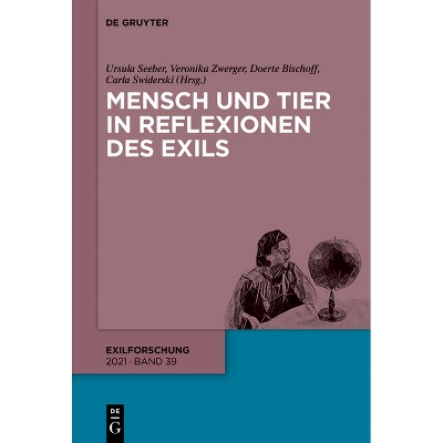 Mensch und Tier in Reflexionen des Exils - (Exilforschung) by  Ursula Seeber & Veronika Zwerger & Doerte Bischoff & Carla Swiderski (Paperback)