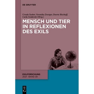 Mensch und Tier in Reflexionen des Exils - (Exilforschung) by  Ursula Seeber & Veronika Zwerger & Doerte Bischoff & Carla Swiderski (Paperback) - 1 of 1