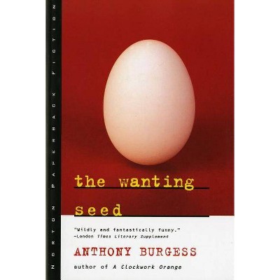 The Wanting Seed - (Norton Paperback Fiction) by  Anthony Burgess (Paperback)