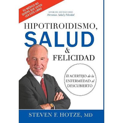 Hipotiroidismo, Salud & Felicidad - by  Steven F Hotze (Hardcover)