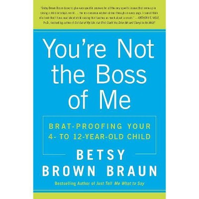 You're Not the Boss of Me - by  Betsy Brown Braun (Paperback)