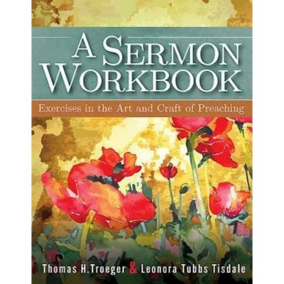 A Sermon Workbook - by  Leonora Tubbs Tisdale & Thomas H Troeger (Paperback)