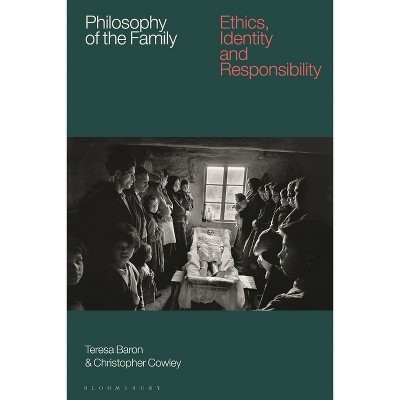 Philosophy of the Family - by  Teresa Baron & Christopher Cowley (Hardcover)