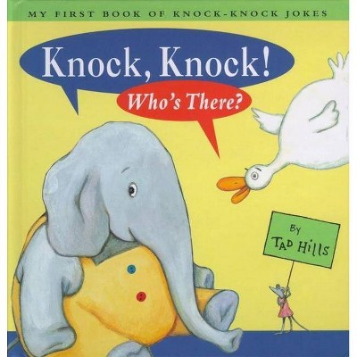 Knock, Knock! Who's There? - by  Tad Hills (Hardcover)