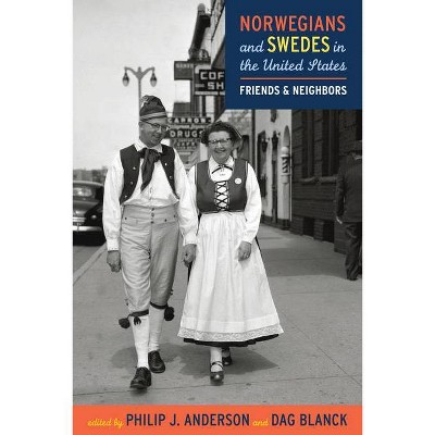 Norwegians and Swedes in the United States - by  Philip J Anderson & Dag Blanck (Paperback)