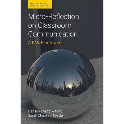 Micro-Reflection on Classroom Communication - (Reflective Practice in Language Education) by  Hansun Zhang Waring & Sarah Chapkirui Creider