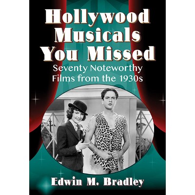 Hollywood Musicals You Missed - by  Edwin M Bradley (Paperback)