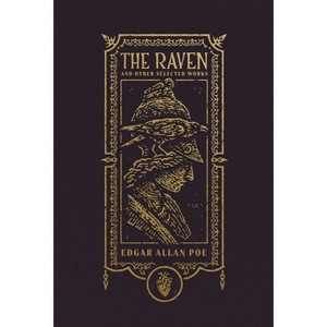 The Raven and Other Selected Works (the Gothic Chronicles Collection) - (The Gothic Chronicles Collection) by  Edgar Allan Poe (Hardcover) - 1 of 1