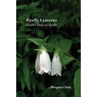 Firefly Lanterns - by  Margaret Chula (Paperback)