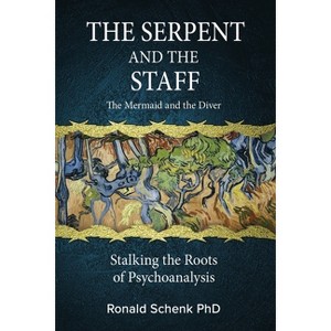 The Serpent and the Staff/ The Mermaid and the Diver - by  Ronald Schenk (Paperback) - 1 of 1