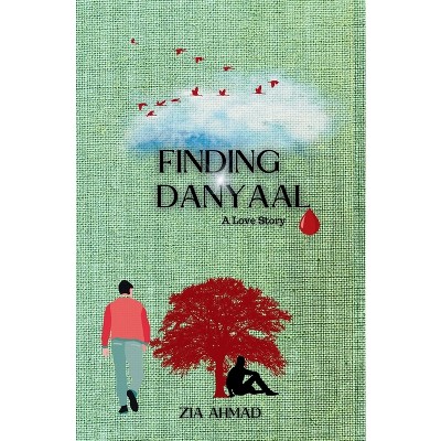 Finding Danyaal - by  Zia Ahmad (Paperback)