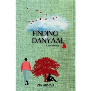Finding Danyaal - by  Zia Ahmad (Paperback) - 1 of 1