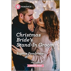 Christmas Bride's Stand-In Groom - (Blame It on the Mistletoe) Large Print by  Sophie Pembroke (Paperback) - 1 of 1