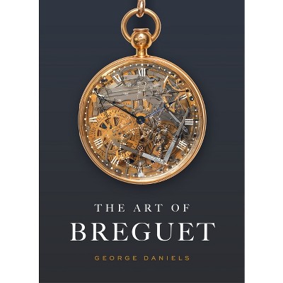 The Art of Breguet - by George Daniels (Hardcover) : Target