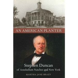 An American Planter - (Southern Biography) by  Martha Jane Brazy (Hardcover) - 1 of 1