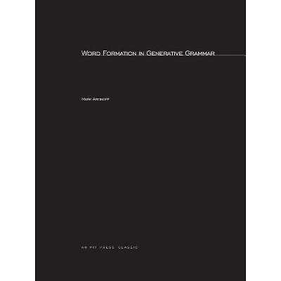 Word Formation in Generative Grammar - (Linguistic Inquiry Monographs, 1) by  Mark Aronoff (Paperback)