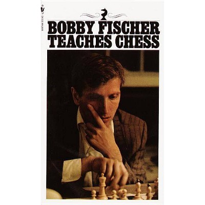  Bobby Fischer Teaches Chess - by  Bobby Fischer & Stuart Margulies & Don Mosenfelder (Paperback) 