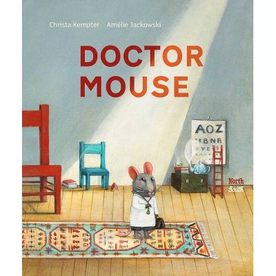 Doctor Mouse - by  Christa Kempter (Hardcover)