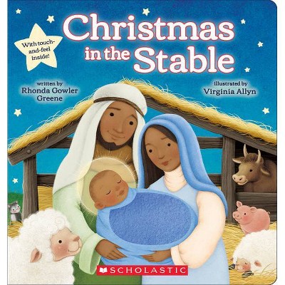 Christmas in the Stable (Touch-And-Feel Board Book) - by  Rhonda Gowler Greene (Hardcover)