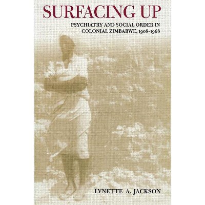 Surfacing Up - (Cornell Studies in the History of Psychiatry) by  Lynette Jackson (Paperback)