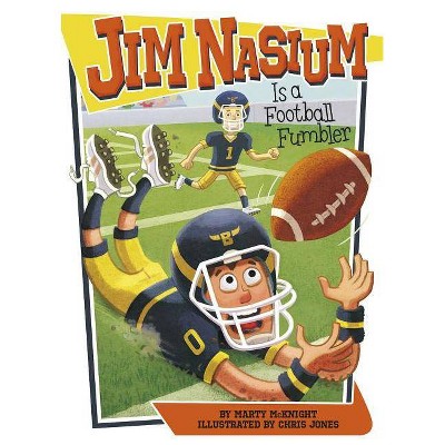 Jim Nasium Is a Football Fumbler - by  Marty McKnight (Paperback)