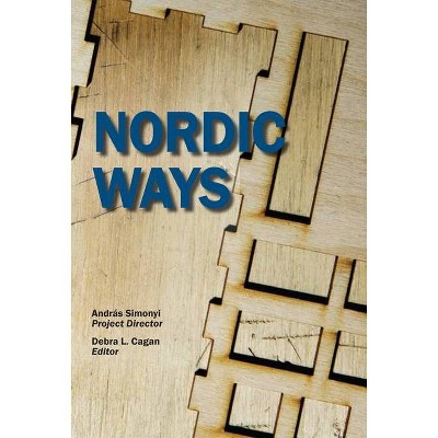 Nordic Ways - by  András Simonyi & Debra Cagan (Hardcover)