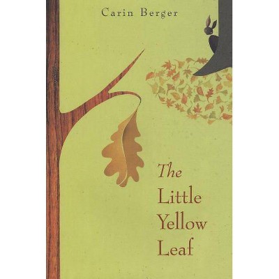 The Little Yellow Leaf - by  Carin Berger (Hardcover)