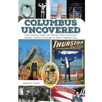 Columbus Uncovered - by  John Clark (Paperback)