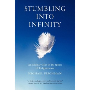 Stumbling Into Infinity - by  Michael Fischman (Paperback) - 1 of 1