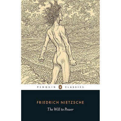 The Will to Power - by  Friedrich Wilhelm Nietzsche (Paperback)