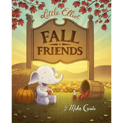 Little Elliot, Fall Friends - (Little Elliot, 4) by  Mike Curato (Hardcover)