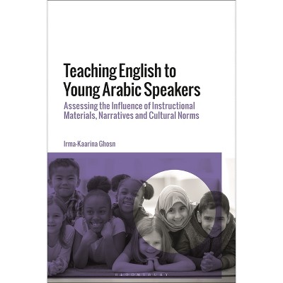 Teaching English to Young Arabic Speakers - by  Irma-Kaarina Ghosn (Paperback)