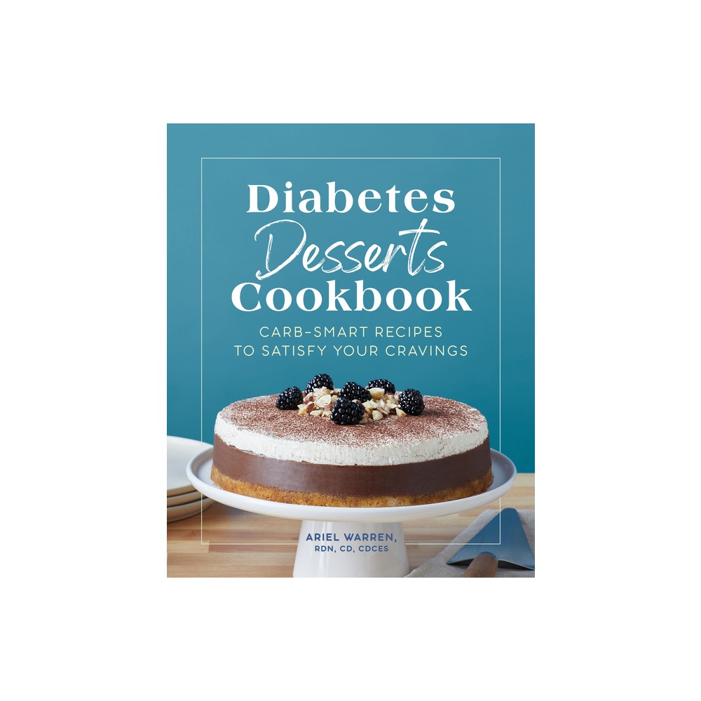 Diabetes Desserts Cookbook - by Ariel Warren (Paperback)