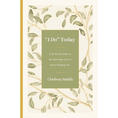 'I Do' Today - by  Chelsea Smith (Hardcover)