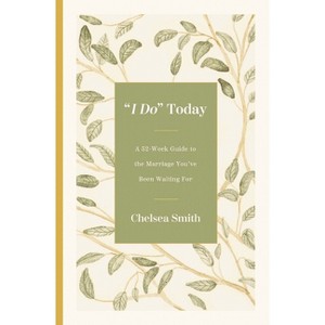 'I Do' Today - by  Chelsea Smith (Hardcover) - 1 of 1