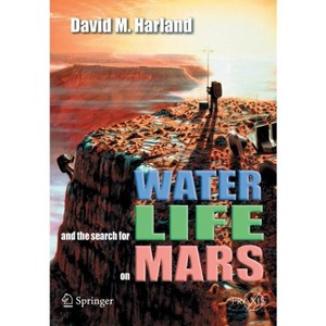 Water and the Search for Life on Mars - by  David M Harland (Paperback) - 1 of 1