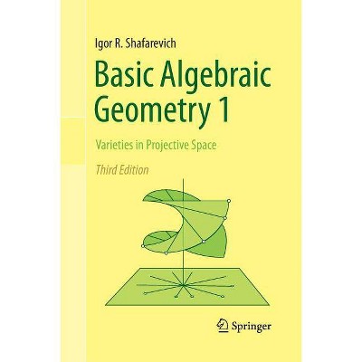 Basic Algebraic Geometry 1 - 3rd Edition by  Igor R Shafarevich (Paperback)