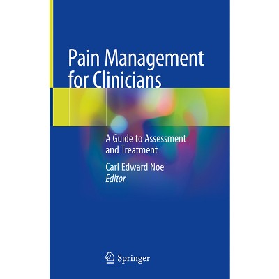 Pain Management For Clinicians - By Carl Edward Noe (hardcover) : Target