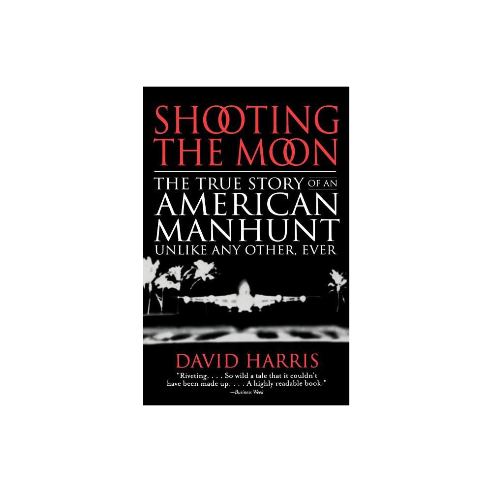 Shooting the Moon - by David Harris (Paperback)