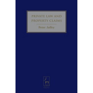 Private Law and Property Claims - by  Peter Jaffey (Hardcover) - 1 of 1