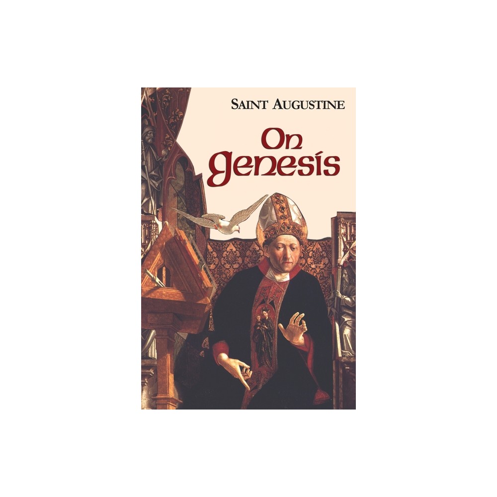 On Genesis - (Works of Saint Augustine) by St Augustine (Paperback)