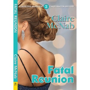 Fatal Reunion - (Detective Inspector Carol Ashton Mystery) by  Claire McNab (Paperback) - 1 of 1