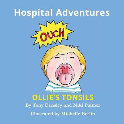 Ollie's Tonsils - 3rd Edition by  Tony Densley & Niki Palmer (Paperback)