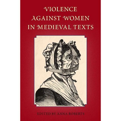 Violence Against Women in Medieval Texts - by  Anna Roberts (Paperback)