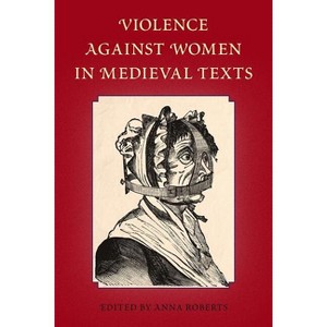 Violence Against Women in Medieval Texts - by  Anna Roberts (Paperback) - 1 of 1
